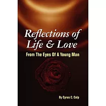 Reflections of Life and Love from the Eyes of a Young Man： From the Eyes of a Young Man
