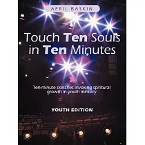 Touch Ten Souls in Ten Minutes： Ten─Minute Sketches Invoking Spiritural Growth in Youth Ministry