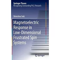 Magnetoelectric Response in Low─Dimensional Frustrated Spin Systems： Doctoral Thesis Accepted by the University of Tokyo， Japan