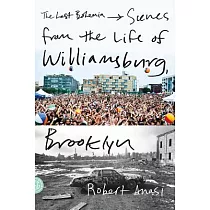The Last Bohemia： Scenes from the Life of Williamsburg， Brooklyn