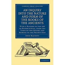 An Inquiry into the Nature and Form of the Books of the Ancients： With a History of the Art of Bookbinding， from the Times of th