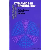 Dynamics in Psychology： Vital Applications of Gestalt Psychology