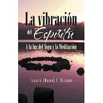 La vibracion del Espiritu： A La Luz Del Yoga Y La Meditación