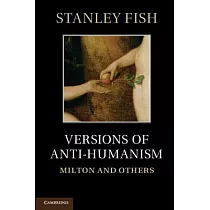 Versions of Antihumanism： Milton and Others