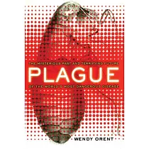 Plague： The Mysterious Past and Terrifying Future of the World’s Most Dangerous Disease