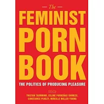 The Feminist Porn Book： The Politics of Producing Pleasure
