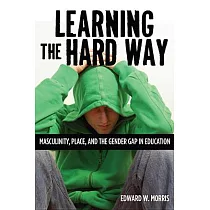 Learning the Hard Way： Masculinity， Place， and the Gender Gap in Education