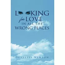 Looking for Love in All the Wrong Places