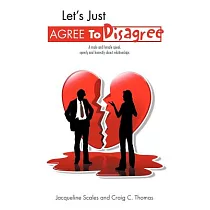 Let’s Just Agree to Disagree： A Male and Female Speak Openly and Honestly About Relationships