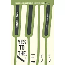 Yes to the Mess： Surprising Leadership Lessons from Jazz