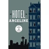 Hotel Angeline： A Novel in 36 Voices