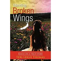 Mending Broken Wings： Based on a True Story