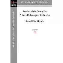 Admiral of the Ocean Sea： A Life of Christopher Columbus