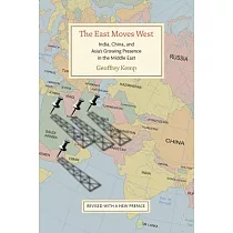 The East Moves West： India， China， and Asia’s Growing Presence in the Middle East