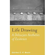 Life Drawing： A Deleuzean Aesthetics of Existence