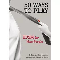 50 Ways to Play： BDSM for Nice People
