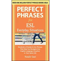 Perfect Phrases for ESL Everyday Situations： Hundreds of Ready─to─Use Phrases That Help You Navigate Any English─Language Situat