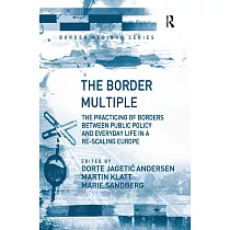 The Border Multiple： The Practicing of Borders Between Public Policy and Everyday Life in a Re─Scaling Europe