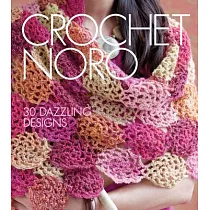Crochet Noro： 30 Dazzling Designs