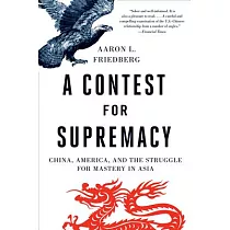 Contest for Supremacy： China， America， and the Struggle for Mastery in Asia