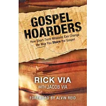 Gospel Hoarders： How Short─Term Missions Can Change the Way You Share the Gospel