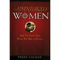Adventurous Women： Eight True Stories About Women Who Made a Difference