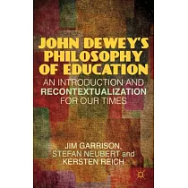 John Dewey’s Philosophy of Education： An Introduction and Recontextualization for Our Times