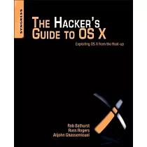 The Hacker’s Guide to OS X： Exploiting OS X from the Root Up
