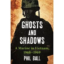 Ghosts and Shadows： A Marine in Vietnam， 1968─1969