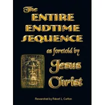 The Entire Endtime Sequenct： As Foretold by Jesus Christ