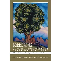 Borrowing Through the U.s. Treasury’s Fast Money Tree： The Need to Baance Austerity and Growth in the 21st Century
