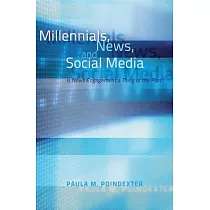 Millennials， News， and Social Media： Is News Engagement a Thing of the Past?