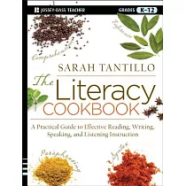 The Literacy Cookbook， Grades K─12： A Practical Guide to Effective Reading， Writing， Speaking， and Listening Instruction