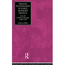 Images of Kingship in Early Modern France： Louis XI in Political Thought， 1560─1789
