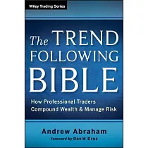 The Trend Following Bible： How Professional Traders Compound Wealth and Manage Risk