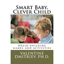 Smart Baby， Clever Child： Brain─Building Games， Activities And Ideas To Stimulate Your Baby’s Mind