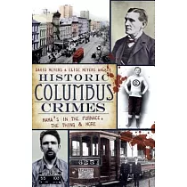 Historic Columbus Crimes： Mama’s in the Furnace， the Thing & More