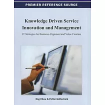 Knowledge Driven Service Innovation and Management： It Strategies for Business Alignment and Value Creation