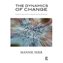 The Dynamics of Change： Tavistock Approaches to Improving Social Systems