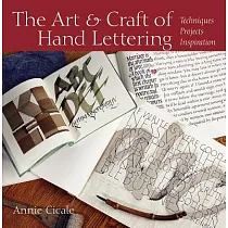 The Art and Craft of Hand Lettering： Techniques， Projects， Inspiration