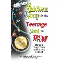 Chicken Soup for the Teenage Soul on Tough Stuff： Stories of Tough Times and Lessons Learned