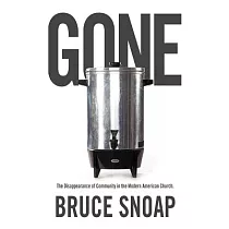 Gone： The Disappearance of Community in the Modern American Church