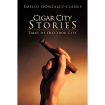 Cigar City Stories： Tales of Old Ybor City