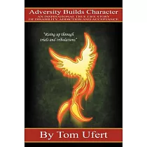 Adversity Builds Character： An Inspirational True Life Story of Disability， Addiction， and Acceptance