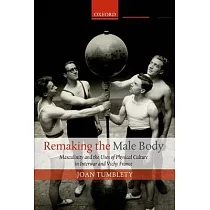 Remaking the Male Body： Masculinity and the Uses of Physical Culture in Interwar and Vichy France