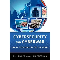 Cybersecurity and Cyberwar： What Everyone Needs to Know
