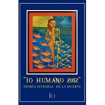 ÍO Humano 2012： Teoria Integral De La Muerte