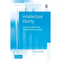 Intellectual Liberty： Natural Rights and Intellectual Property