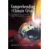 Comprehending the Climate Crisis： Everything You Need to Know About Global Warming and How to Stop It