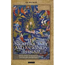 The Night Journey and Ascension in Islam： The Reception of Religious Narrative in Sunni， Shi’i and Western Culture